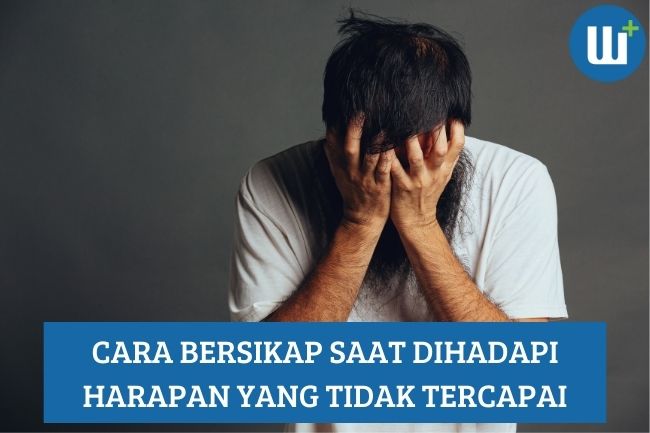 Cara Bersikap Saat Dihadapi Harapan yang Tidak Tercapai